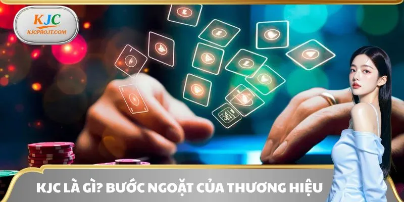 KJC là gì? Bước ngoặt của thương hiệu